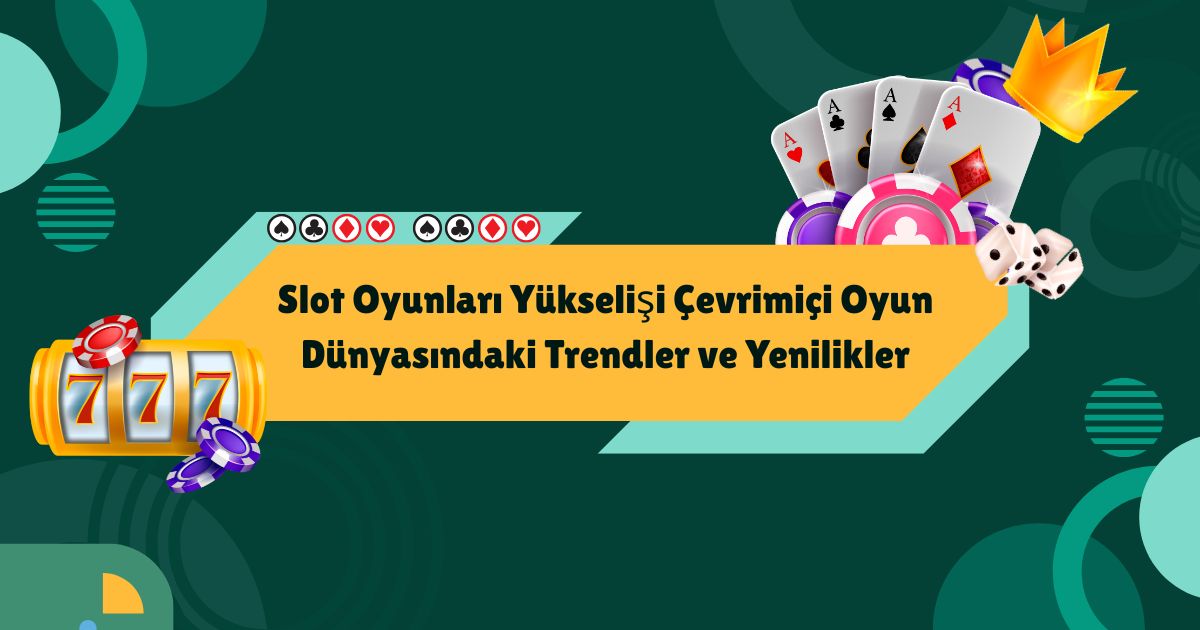 Slot Oyunları yükselişi