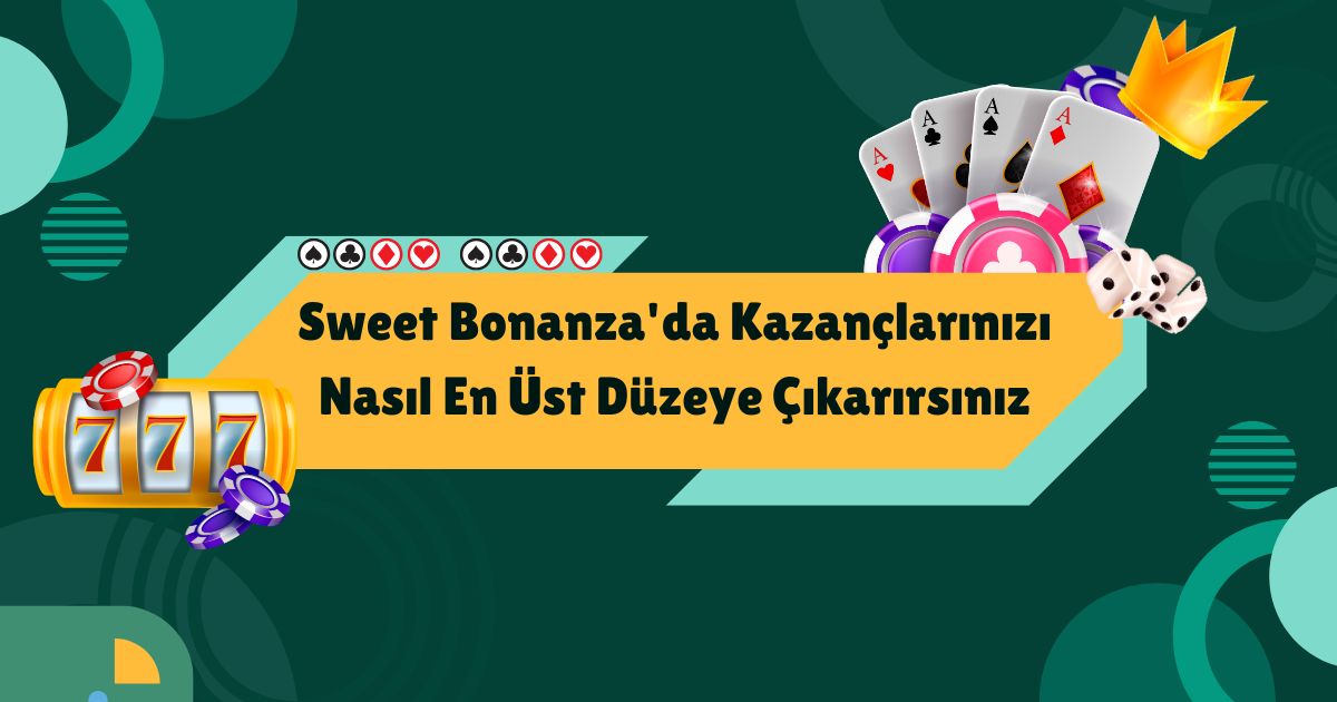 Sweet bonanza Kazançlarınızı Nasıl